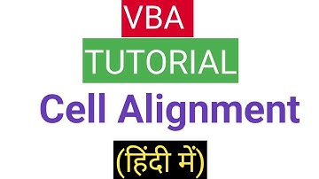 VBA CELL ALIGNMENT || VBA Tutorial in hindi