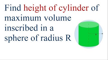 Find Height and volume of the cylinder of maximum volume inscribed in a sphere of radius R
