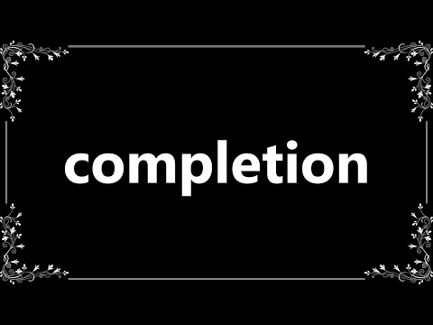Completion - Definition and How To Pronounce