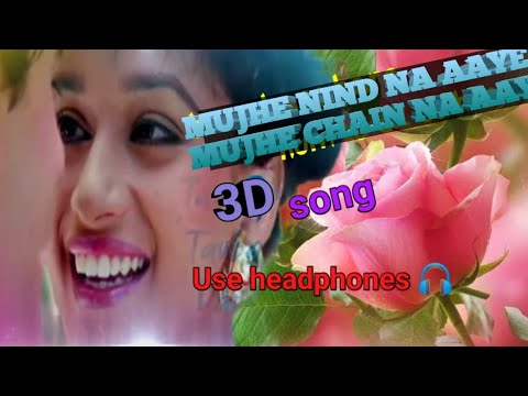 Mujhe nind na aaye mujhe chain na aaye3d song use headphones 