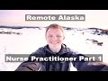 A day in the life of a TRAVEL NURSE PRACTITIONER in remote Alaska