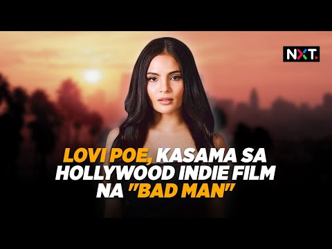 Lovi Poe, kasama sa Hollywood indie film na "Bad Man" | NXT