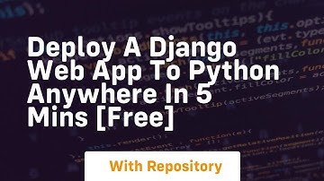 Deploy a django web app to python anywhere in 5 mins free