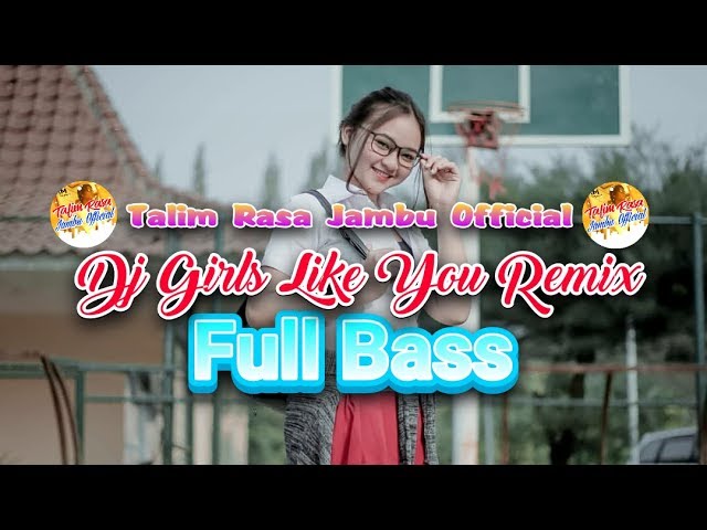 Dj Girls Like You - Remix Full Bass class=