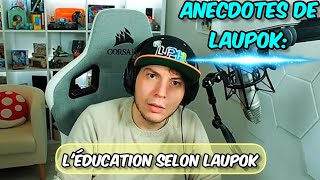 L'ÉDUCATION SELON LAUPOK || Les Anecdotes De Laupok