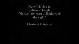 Mary J. Blidge &amp; Julianne Hough - &quot;Harden my heart / Shadows of the night&quot; (texte en français)