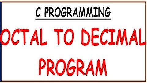 C PROGRAM TO CONVERT OCTAL TO DECIMAL