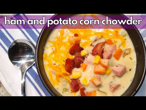 Ham and Potato Corn Chowder | Delicious Fall and Winter Soup!