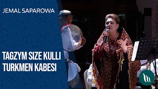 Jemal Saparowa - Tagzym size kulli Turkmen kabesi | 2021