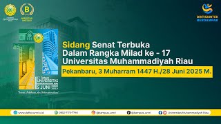SIDANG SENAT TERBUKA DALAM RANGKA MILAD KE -17 UNIVERSITAS MUHAMMADIYA RIAU