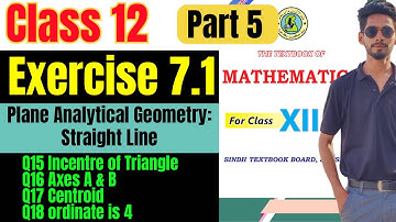 Class 12 Exercise 7.1 Q15 Q16 Q17 Q18 unit 7 incentre new mathematic book Sindh textboard part 5