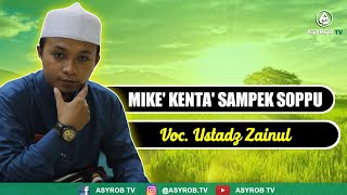 Download lagu New Sholawat Mike' Kenta' Sampek Soppu Versi Majlis Asy Syarobut Thohur Voc. Ustadz Zainul