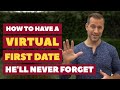 How to Have a VIRTUAL First Date He'll Never Forget | Dating Advice for Women by Mat Boggs