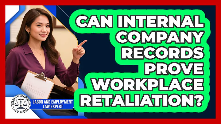 Can Internal Company Records Prove Workplace Retaliation? - Labor and Employment Law Expert