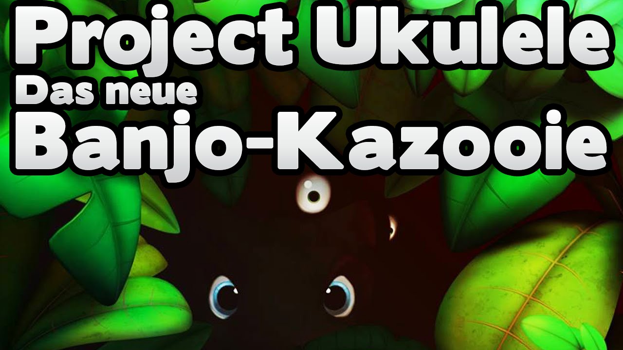 Project Ukulele Das neue BanjoKazooie! YouTube