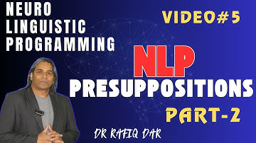 NLP PRESUPPOSITIONS-PART 2 l Dr Rafiq Dar