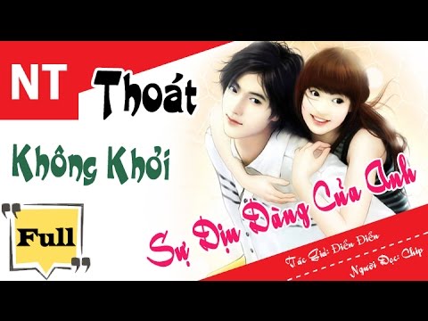 Video Truyện ngôn tình - Thoát Không Khỏi Sự Dịu Dàng Của... - youtube