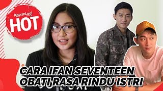 Ifan Seventeen Mengobati Rindu Sang Istri Dengan Cara Ini