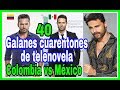 40 Famosos Galanes Colombianos Y Mexicanos de Novelas que están más guapos que cuando eran Jóvenes