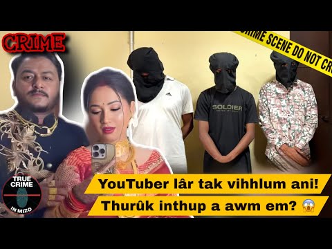 C939: He YouTuber chung ah hian vanduaina râpthlâk tak athleng! True Crime in Mizo 