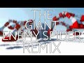 The Giant Enemy Spider (Remix)