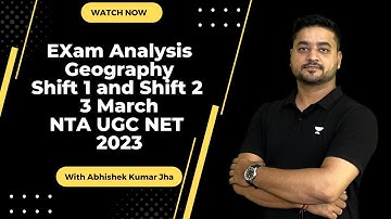 Exam Analysis | Geography | Shift 1 and Shift 2 | 3 March | NTA UGC NET 2023 By Abhishek Kumar Jha