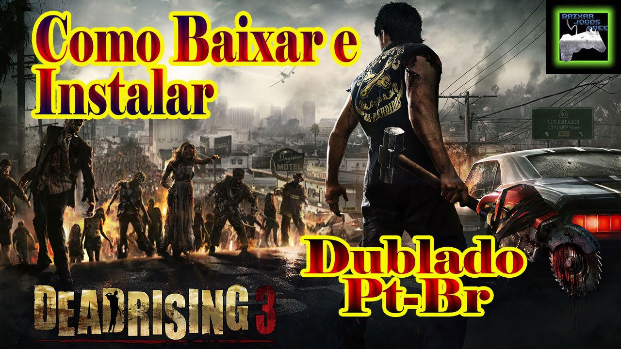 Como Baixar e Instalar Dead Rising 3 Dublado em Português Pt-Br 