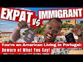 Immigrants vs american expats in portugal what americans living in portugal should beware of