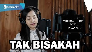 Miniatura de vídeo de "TAK BISAKAH - NOAH | MICHELA THEA"