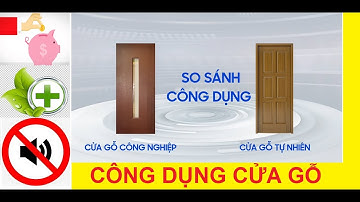 ▶️ So sánh giữa cửa gỗ công nghiệp và cửa gỗ tự nhiên, nên sử dụng các loại cửa trong trường hợp nào