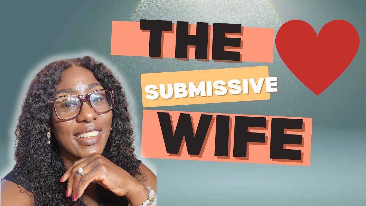 To Be A Submissive Wife: What is the Reward? - YouTube