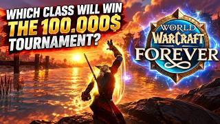 WHICH CLASS WILL WIN THE 100.000$ DUEL TOURNAMENT IN WOW FOREVER?