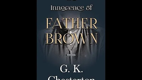 The Innocence of Father Brown by G. K. Chesterton - Audiobook
