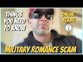 ONLINE DATING SCAMS | MILITARY ROMANCE | KNOW THESE SIGNS!