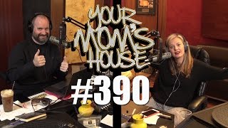 Your Mom's House Podcast - Ep. 390