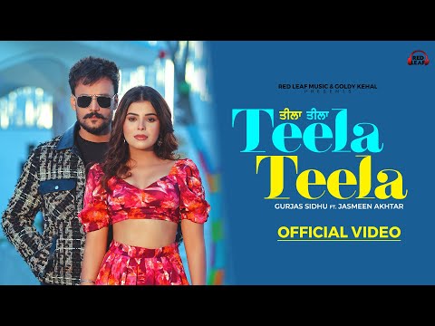Teela Teela (Full Video) Gurjas Sidhu | Jasmeen Akhtar | Geet Goraya | New Punjabi Songs 2024 |