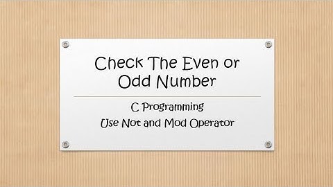 Check The Even or Odd Number Using Not and  Mod Operator