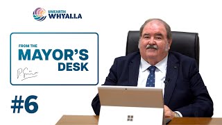 From the Mayors Desk #6 - 17 May 2023 - Whyalla City Council
