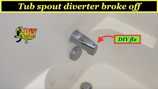 Tub faucet spout diverter pull lever broke off  DIY fix