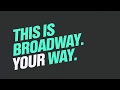 Broadway broadway your way