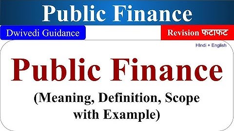 Public Finance : Meaning, Definition, Scope, public finance bcom 2nd year, public finance bba 2nd
