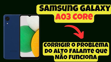 Como Corrigir o problema do Alto Falante que NÃO funciona / Não sai som Samsung Galaxy A03 Core