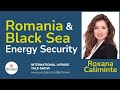 Romania & Black Sea Energy Security - Roxana Caliminte | 2024 Episode 24