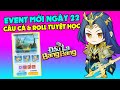 Đấu La BangBang Ngày 22: Event Mới Câu Cá &amp; Tuyệt Học Quay Trở Lại