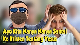 Nanya Nanya Ke Oten Tentang Yesus Kasian Oten nya Sampai Bingung Menjawab