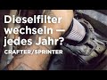 Dieselfilter tauschen VW Crafter MB Sprinter