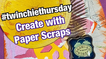#twinchiethursday - Create with Paper Scraps