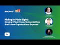 Closing Often Missed Vulnerabilities that Leave Organizations Exposed