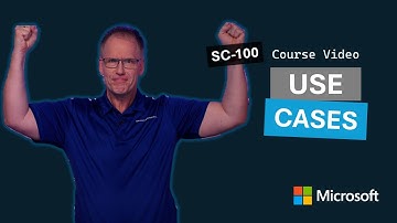 Use Cases | SC-100 | Episode 4