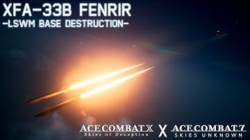 Ace Combat 7 Mod: XFA-33B FENRIR Beta - LSWM Base Destruction